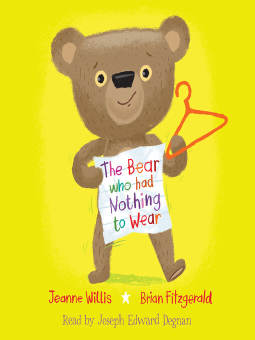 Title details for The Bear Who Had Nothing to Wear by Jeanne Willis - Available